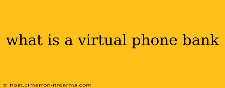 what is a virtual phone bank