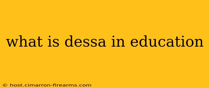 what is dessa in education