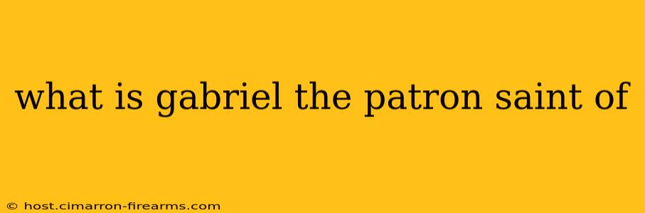 what is gabriel the patron saint of