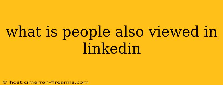 what is people also viewed in linkedin