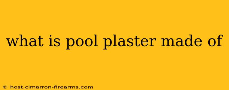 what is pool plaster made of