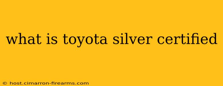 what is toyota silver certified