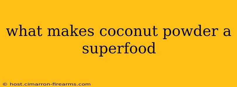 what makes coconut powder a superfood