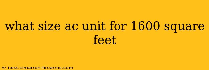 what size ac unit for 1600 square feet