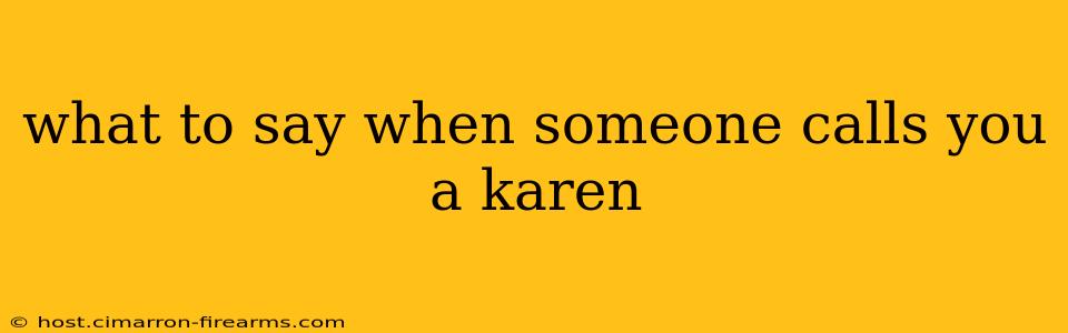 what to say when someone calls you a karen