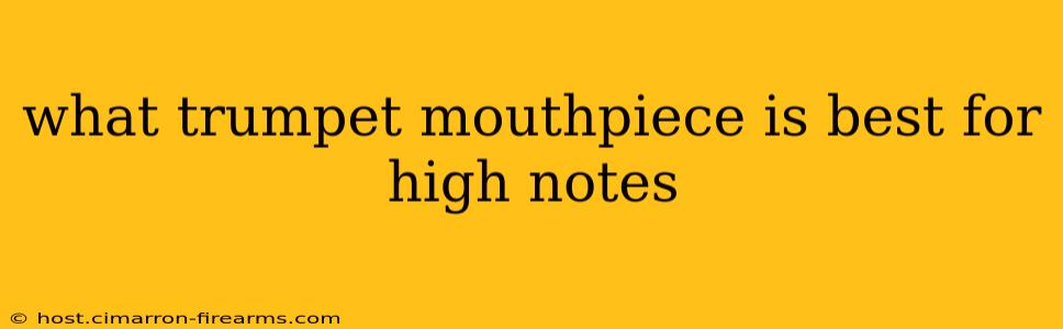 what trumpet mouthpiece is best for high notes