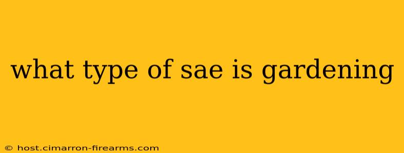 what type of sae is gardening