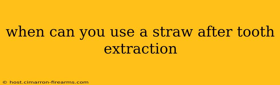 when can you use a straw after tooth extraction