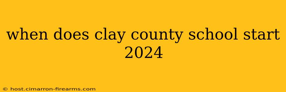 when does clay county school start 2024