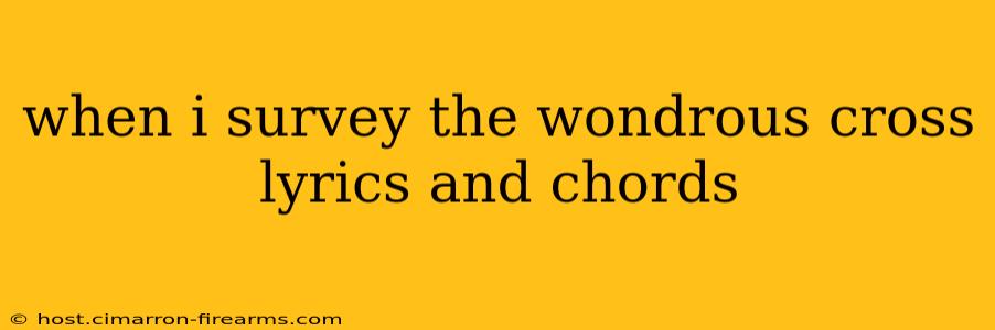 when i survey the wondrous cross lyrics and chords