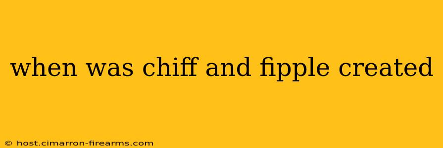 when was chiff and fipple created