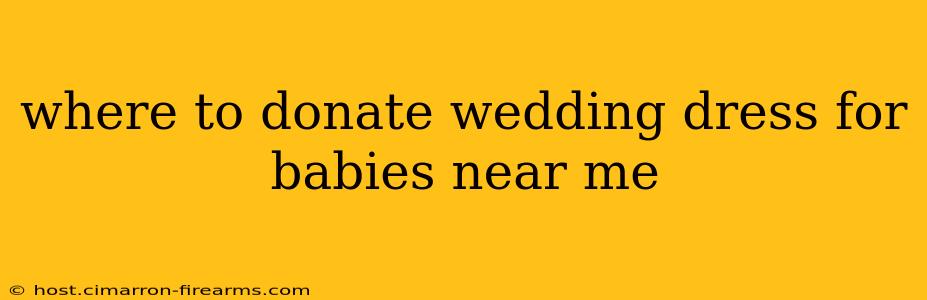 where to donate wedding dress for babies near me