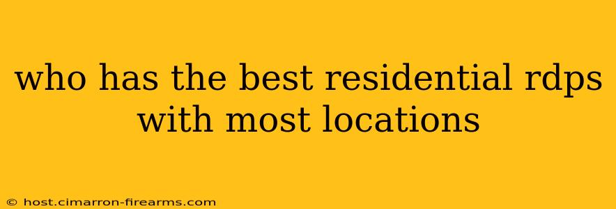 who has the best residential rdps with most locations