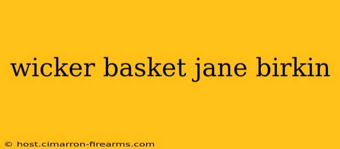 wicker basket jane birkin