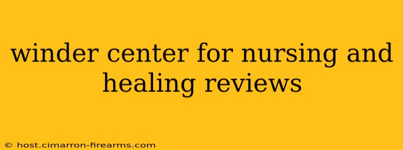 winder center for nursing and healing reviews