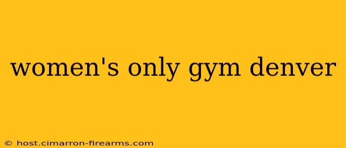 women's only gym denver