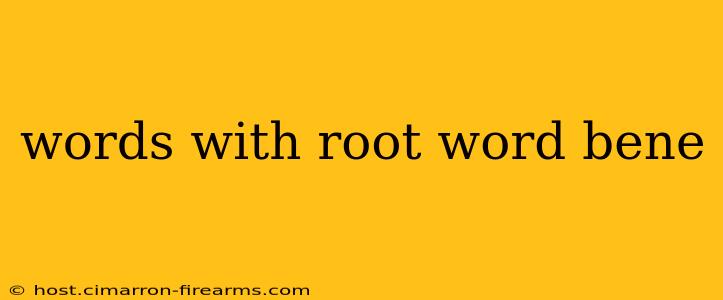 words with root word bene