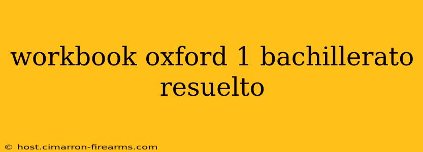 workbook oxford 1 bachillerato resuelto