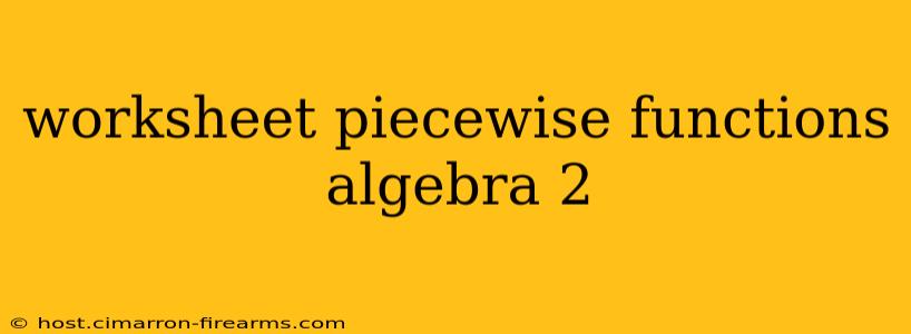 worksheet piecewise functions algebra 2