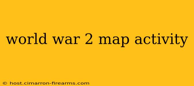 world war 2 map activity