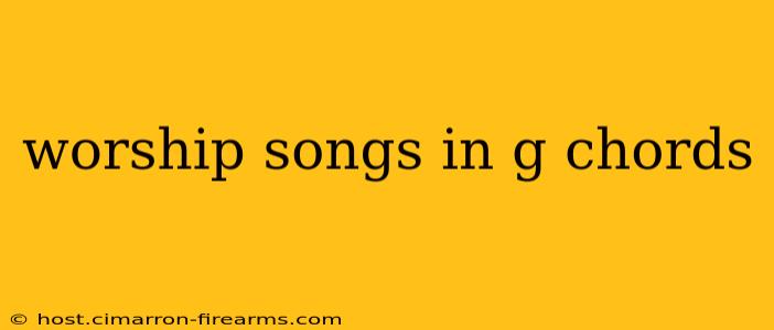 worship songs in g chords