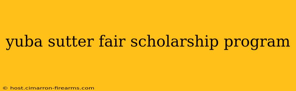 yuba sutter fair scholarship program